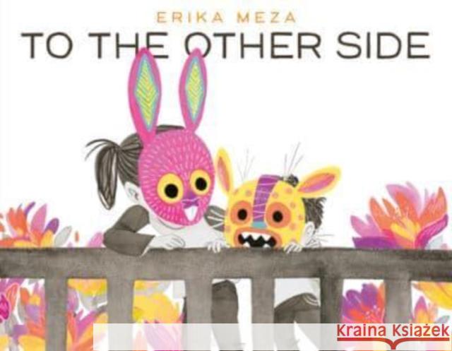 To the Other Side Erika Meza 9780063073166 HarperCollins Publishers Inc - książka
