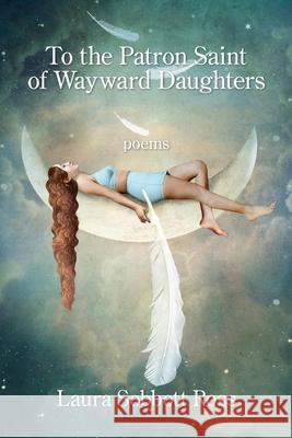 To the Patron Saint of Wayward Daughters Laura Sobbott Ross 9781639800766 Kelsay Books - książka