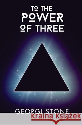 To The Power of Three: a story spanning dimensions Georgi Stone 9780648215837 Artymys Productions - książka