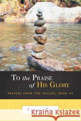 To the Praise of His Glory: Prayers from the Psalms, Book III Ell, Lynnda 9781490814025 WestBow Press - książka