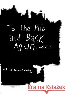 To the Pub and Back Again: Volume II Roath Writers 9781291991390 Lulu Press Inc - książka