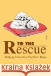 To the Rescue: Helping Homeless Purebred Dogs Curtiss, Barbara 9780595185597 Writers Club Press