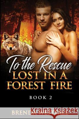 To The Rescue: Lost In A Forest Fire Book 2 Westfall, Brenda 9781977741721 Createspace Independent Publishing Platform - książka