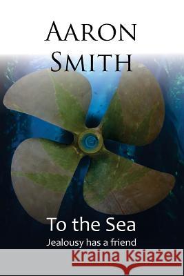 To the Sea Aaron Smith 9781909879416 Penrose Publishing Ltd - książka