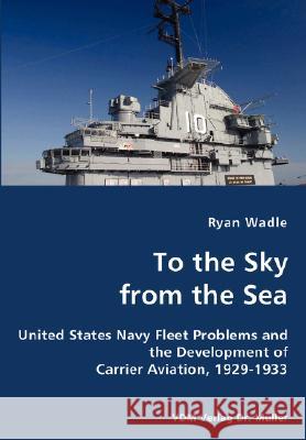 To the Sky from the Sea Ryan Wadle 9783836428217 VDM Verlag - książka