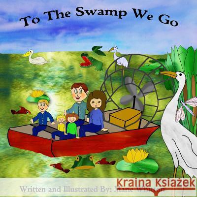 To The Swamp We Go Whitton, Marie 9781502457646 Createspace - książka