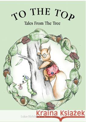 To The Top: Tales From The Tree Bärleken, Lukas 9783732281572 Books on Demand - książka