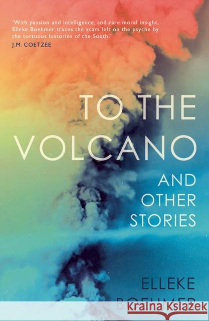 To the Volcano, and other stories Elleke Boehmer 9781912408245 Myriad Editions - książka