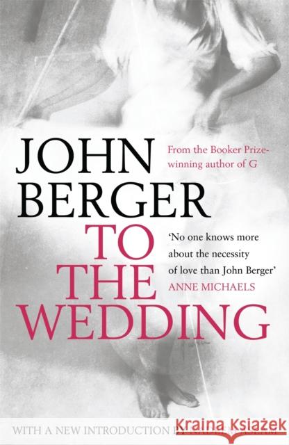 To the Wedding John Berger 9780747599395 Bloomsbury Publishing PLC - książka