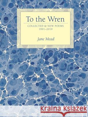 To the Wren: Collected & New Poems  9781948579018 Alice James Books - książka
