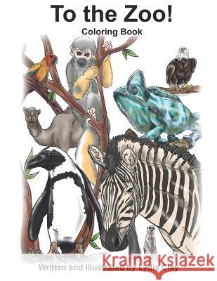 To the Zoo!: Coloring Book Lydia Clay   9798360066309 Independently Published - książka