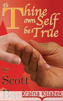 To Thine Own Self Be True Scott Bachmann 9780989605144 Scott Comics - książka