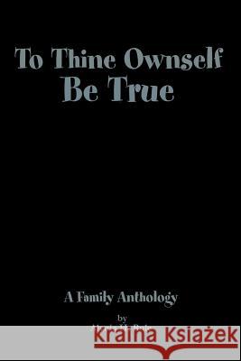 To Thine Ownself Be True: A Family Anthology Rule, Alynia H. 9780595253210 Writers Club Press - książka