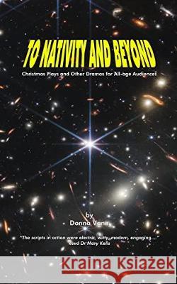 To To Nativity and Beyond: Christmas Plays and Other Dramas for All-age Audiences Donna Vann   9781739144906 Slow Gecko Books - książka