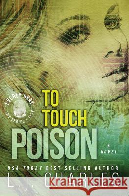 To Touch Poison: An Everly Gray Adventure L. J. Charles 9781499312096 Createspace - książka