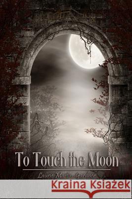To Touch the Moon Laurie Martin-Gardner 9781105168130 Lulu.com - książka