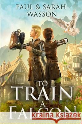 To Train a Falcon Sarah Wasson, Paul Wasson 9798330237883 Sarah Wasson - książka