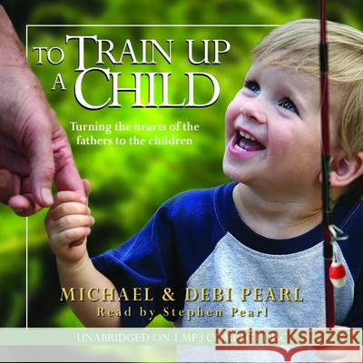 To Train Up a Child - audiobook Pearl, Michael 9781934794401 No Greater Joy Ministries - książka