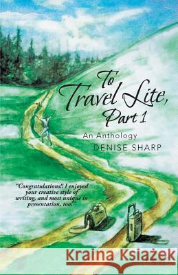 To Travel Lite, Part 1: An Anthology Sharp, Denise 9781452581460 Balboa Press - książka