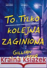 To tylko kolejna zaginiona Gillian McAllister 9788324068906 Znak - książka