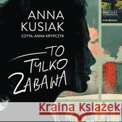 To tylko zabawa audiobook Anna Kusiak 9788384120033 Storybox - książka