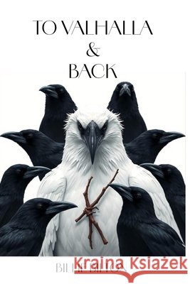 To Valhalla & Back Billie Bilton 9781068202346 Bilton Publishing - książka