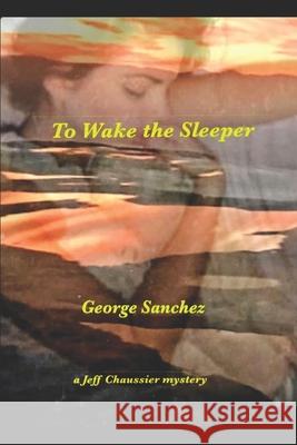 To Wake the Sleeper George Sanchez 9798636283157 Independently Published - książka