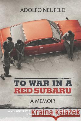 To War in a Red Subaru Adolfo Neufeld 9780615678153 Obelisk Pyblishing - książka