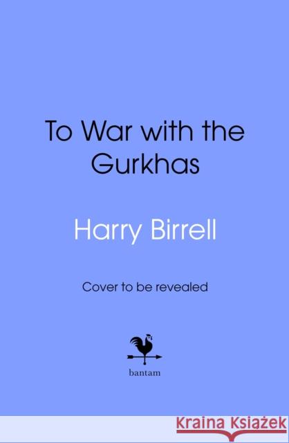 To War with the Gurkhas: War Diaries Estate of Harry Birrell 9780857505507 Transworld Publishers Ltd - książka