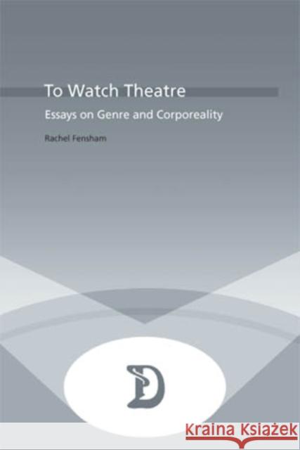 To Watch Theatre: Essays on Genre and Corporeality Maufort, Marc 9789052010274 European Interuniversity Press - książka