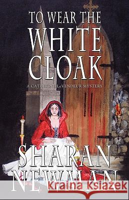 To Wear the White Cloak Sharan Newman 9781933523286 Bella Rosa Books - książka