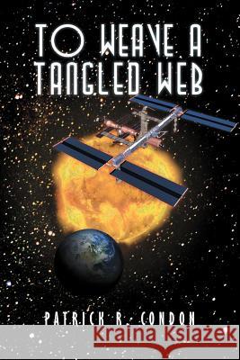 To Weave a Tangled Web Patrick R. Condon 9781465369819 Xlibris Corporation - książka