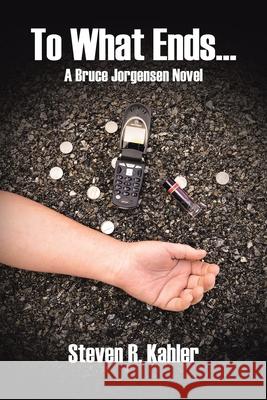To What Ends...: A Bruce Jorgensen Novel Steven R Kahler 9781662419669 Page Publishing, Inc - książka