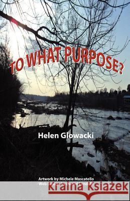 To What Purpose? Helen Glowacki 9781450775809 Helen Glowacki - książka