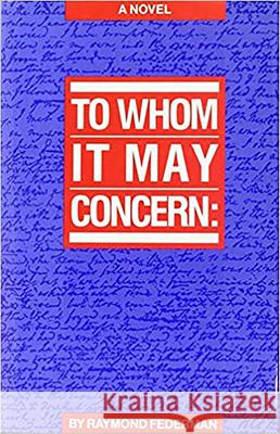 To Whom It May Concern Federman, Raymond 9780932511317 Northwestern University Press - książka