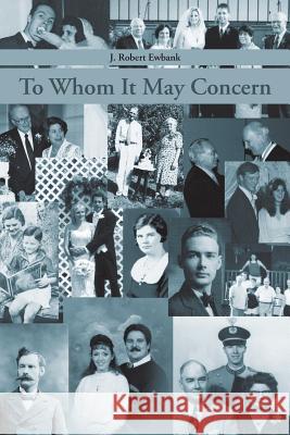 To Whom It May Concern J. Robert Ewbank 9781490817323 WestBow Press - książka