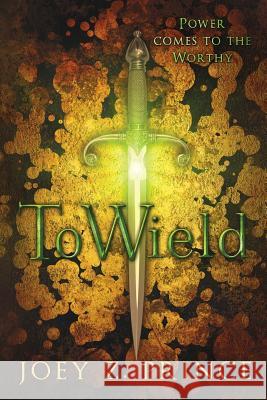 To Wield Joey Z. Prince 9781540535412 Createspace Independent Publishing Platform - książka