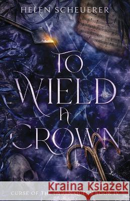 To Wield a Crown Helen Scheuerer 9781922903006 Alchemy Books - książka