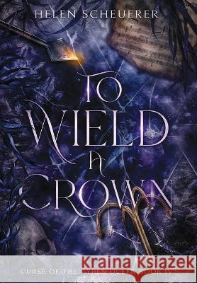 To Wield a Crown Helen Scheuerer 9781922903013 Alchemy Books - książka