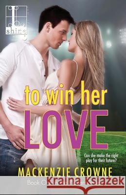 To Win Her Love MacKenzie Crowne 9781616507381 Lyrical Press Inc - książka