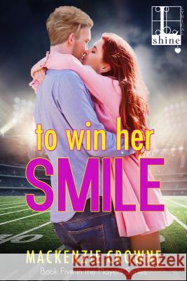 To Win Her Smile MacKenzie Crowne 9781601839992 Kensington Publishing Corporation - książka