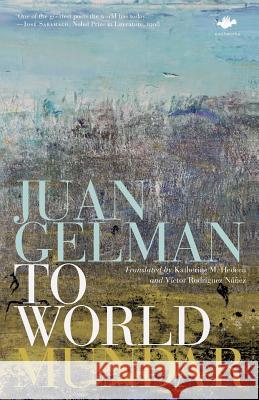 To World Juan Gelman, Katherine M. Hedeen, Víctor Rodríguez-Núñez 9781844719860 Salt Publishing - książka