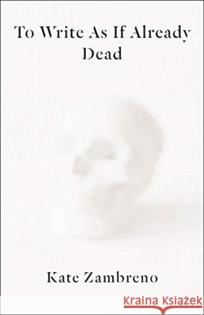 To Write as If Already Dead Kate Zambreno 9780231188449 Columbia University Press - książka