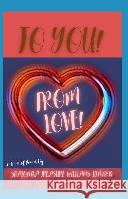 To You! From Love! Williams Shalonda 