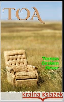 TOA (port): Tempo Ordem Amor Marcos Cervantes Janssen 9798371653505 Independently Published - książka