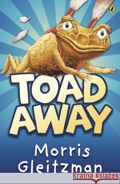 Toad Away Morris Gleitzman 9780141318769 PENGUIN BOOKS LTD - książka