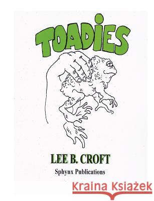 Toadies: The Explanation of Toxicomania in American Society Lee B Croft 9781105609930 Lulu.com - książka