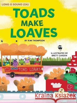 Toads Make Loaves Kim Thompson Brett Curzon 9781039818330 Crabtree Publishing Company - książka