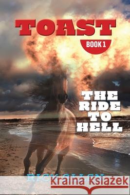Toast: The Ride to Hell Rick Allen 9781922327598 Australian Self Publishing Group - książka