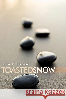 Toasted Snow John P. Boswell 9781452009315 Authorhouse - książka